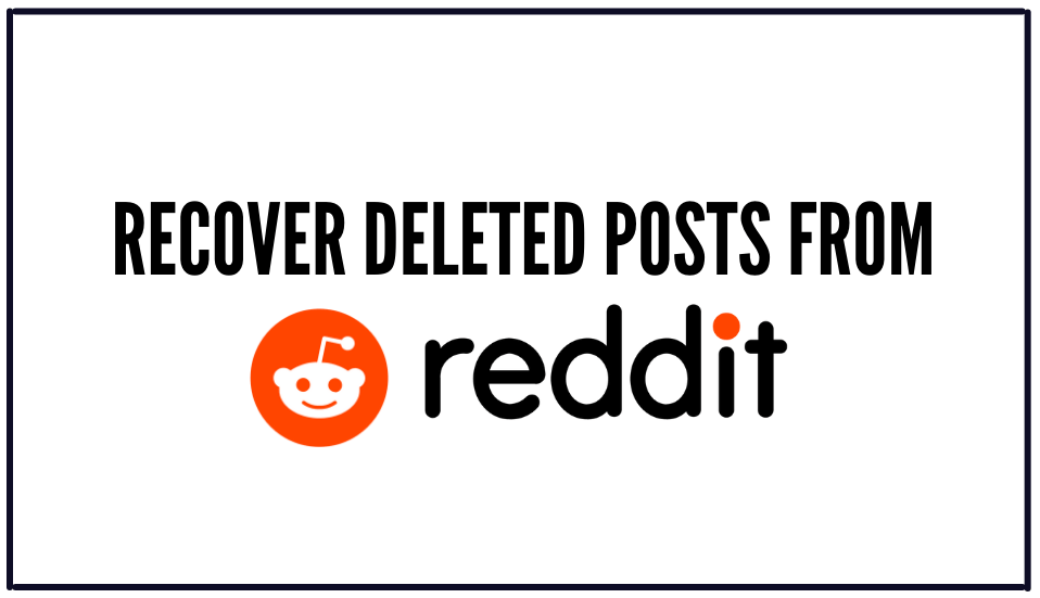 You are currently viewing How to Recover Deleted Posts From Reddit?