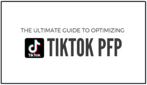 Read more about the article Ultimate Guide to TikTok PFP (Profile Picture)