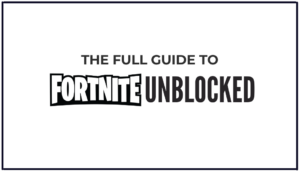 Read more about the article Guide to Fortnite Unblocked