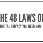 The 48 Laws of Digital Privacy You Need Now