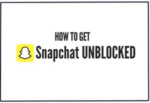 Read more about the article How To Get Snapchat Unblocked Using VPN